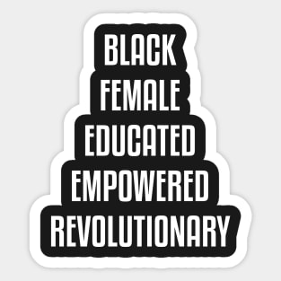 Black Female Educated Empowered Revolutionary. African American Black Pride Shirts Hoodies and gifts Sticker